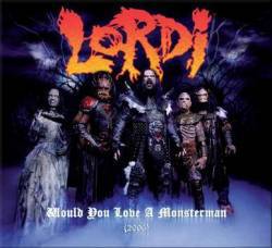 Lordi : Would You Love a Monsterman (2006)